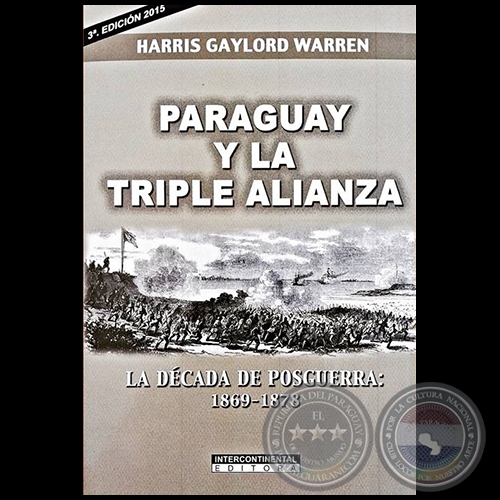 PARAGUAY Y LA TRIPLE ALIANZA - 3ª Edición - Autor: HARRIS GAULORD WARREN - Año 2015